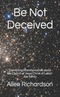 Be Not Deceived: Correcting Misinformation about the Church of Jesus Christ of Latter-day Saints