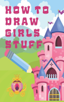 How to Draw Girls Stuff