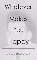 Whatever Makes You Happy