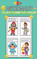 astronaut color by numbers for toddlers: Fun Children Space Color By Numbers Book with Easy and Beautiful Astronauts Designs to Draw