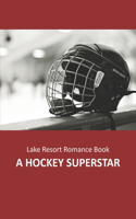 Lake Resort Romance Book - A Hockey Superstar