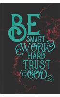 Be Smart Work Hard Trust God