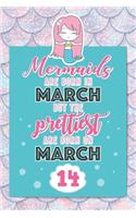 Mermaids Are Born In March But The Prettiest Are Born On March 14