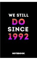 We Still Do Since 1992