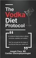 Vodka Diet Protocol: An evidence-based protocol utilizing hormones, peptides and nutrition.