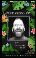 Bert Kreischer Epic Coloring Book: (Bert Kreischer Epic Coloring Books)