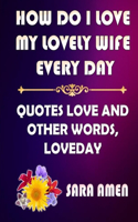 How Do I Love My Lovely Wife Every Day