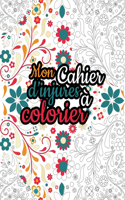 Mon cahier d'injures à colorier: journal de coloriage pour adulte zen et Relaxant anti-stress badass, Vulgaire 100% Réservé Aux personnes En Colère pour se défouler avec gros mots, 