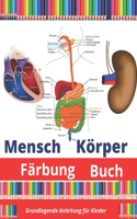 Mensch Körper Färbung Buch: Malbuch für den menschlichen Körper für Kinder: für Jungen und Mädchen ab 4,5,6,7,8,9,10. Färben Sie das menschliche Gehirn, den Schädel, die Rippen