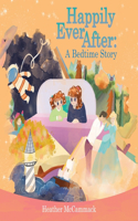 Happily Ever After: A Bedtime Story