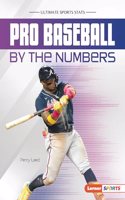 Pro Baseball by the Numbers: (Ultimate Sports Stats (Lerner Sports))