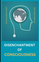 The disenchantment of consciousness