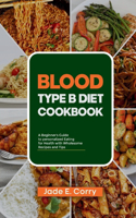 Blood Type B Diet Cookbook