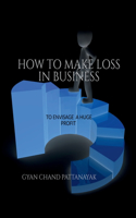 How to Make Loss in Business