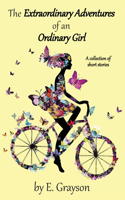 Extraordinary Adventures of an Ordinary Girl