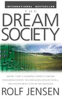 The Dream Society: How the Coming Shift from Information to Imagination Will Transform Your Business