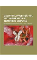 Mediation, Investigation, and Arbitration in Industrial Disputes