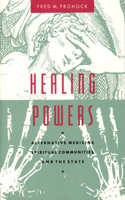 Healing Powers – Alternative Medicine, Spiritual Communities, and the State: Alternative Medicine, Spiritual Communities, and the State