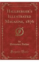 Hallberger's Illustrated Magazine, 1876, Vol. 2 (Classic Reprint)