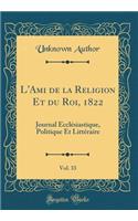 L'Ami de la Religion Et du Roi, 1822, Vol. 33: Journal Ecclésiastique, Politique Et Littéraire (Classic Reprint)