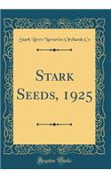 Stark Seeds, 1925 (Classic Reprint)