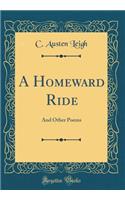 A Homeward Ride: And Other Poems (Classic Reprint)