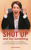 Shut Up and Say Something