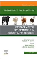 Developmental Programming in Livestock Production, an Issue of Veterinary Clinics of North America: Food Animal Practice: (35 Clinics: Veterinary Medicine)