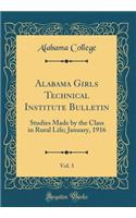 Alabama Girls Technical Institute Bulletin, Vol. 3: Studies Made by the Class in Rural Life; January, 1916 (Classic Reprint)