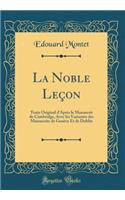 La Noble Leï¿½on: Texte Original d'Aprï¿½s Le Manuscrit de Cambridge, Avec Les Variantes Des Manuscrits de Genï¿½ve Et de Dublin (Classic Reprint)