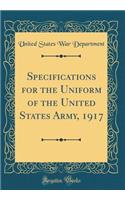 Specifications for the Uniform of the United States Army, 1917 (Classic Reprint)