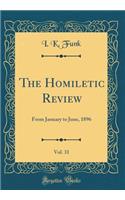 The Homiletic Review, Vol. 31: From January to June, 1896 (Classic Reprint)