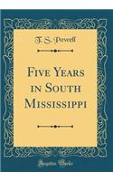 Five Years in South Mississippi (Classic Reprint)