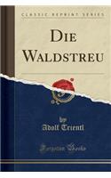 Die Waldstreu (Classic Reprint)