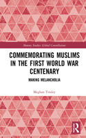 Commemorating Muslims in the First World War Centenary