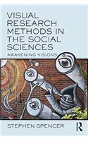 Visual Research Methods in the Social Sciences: Awakening Visions