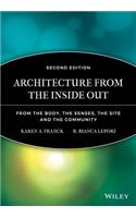 Architecture from the Inside Out: From the Body, the Senses, the Site and the Community