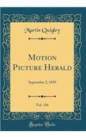 Motion Picture Herald, Vol. 136: September 2, 1939 (Classic Reprint)
