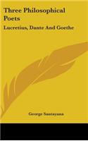 Three Philosophical Poets: Lucretius, Dante And Goethe