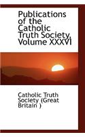 Publications of the Catholic Truth Society, Volume XXXVI