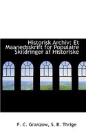 Historisk Archiv: Et Maanedsskrift for Populaire Skildringer AF Historiske