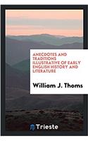 Anecdotes and Traditions Illustrative of Early English History and Literature