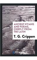 Ancient Hymns and Poems, Chiefly from the Latin