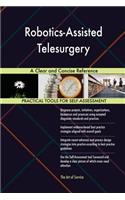 Robotics-Assisted Telesurgery A Clear and Concise Reference