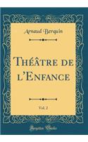 Théâtre de l'Enfance, Vol. 2 (Classic Reprint)