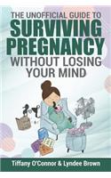Unofficial Guide to Surviving Pregnancy Without Losing Your Mind