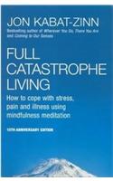 Full Catastrophe Living: How to cope with stress, pain and illness using mindfulness meditation