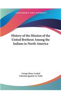History of the Mission of the United Brethren Among the Indians in North America