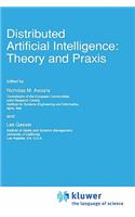 Distributed Artificial Intelligence: Theory and PRAXIS