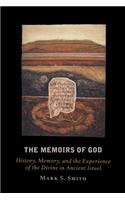 Memoirs of God: History, Memory, and the Experience of the Divine in Ancient Israel